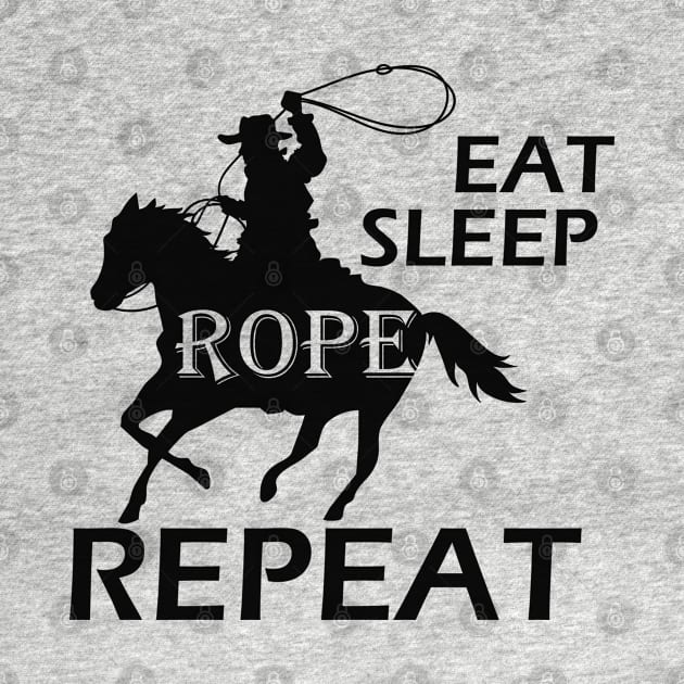 Cowboy - Eat sleep rope repeat by KC Happy Shop